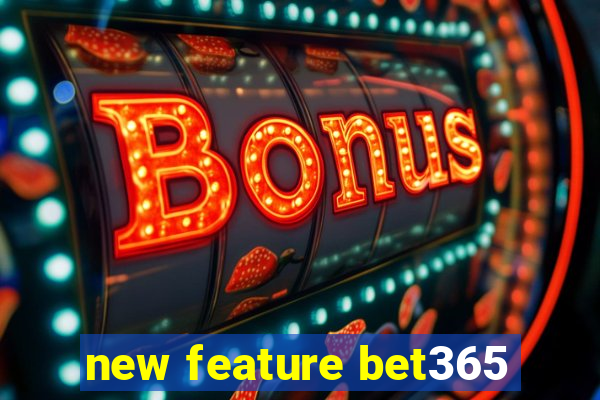 new feature bet365